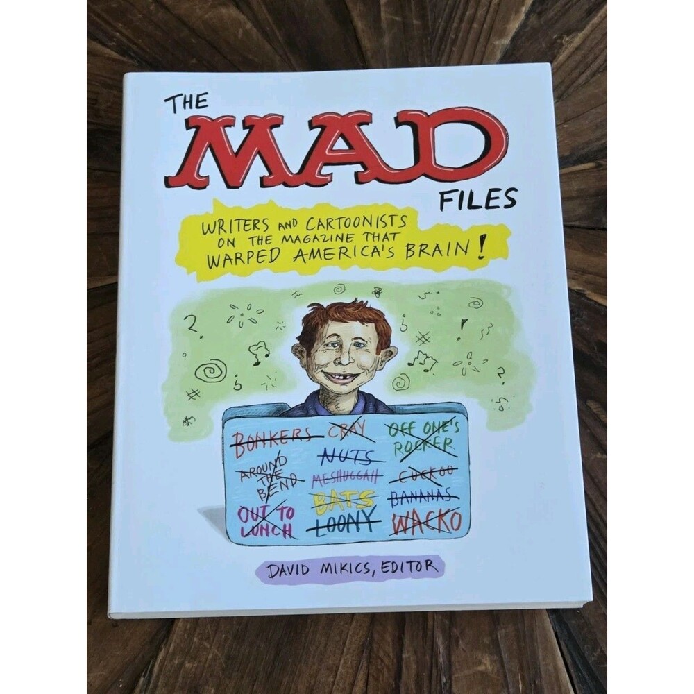 The MAD Files:Writers & Cartoonists on the Magazine That Warped America's Brain!
